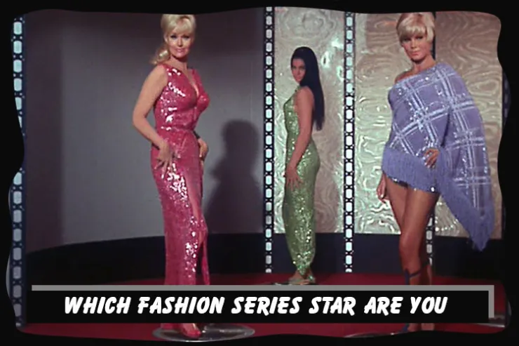 Which fashion series star are you?