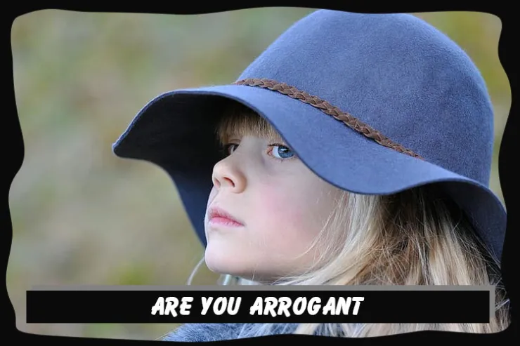 Are you arrogant?
