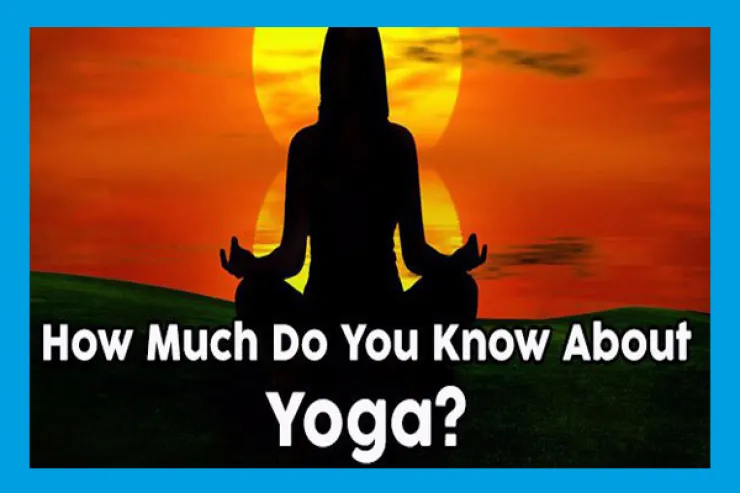 How Much Do You Know About Yoga?