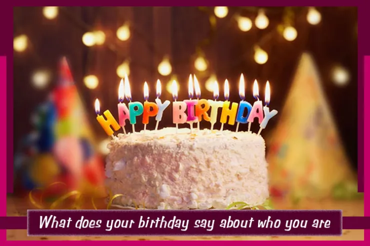 What does your birthday say about who you are?