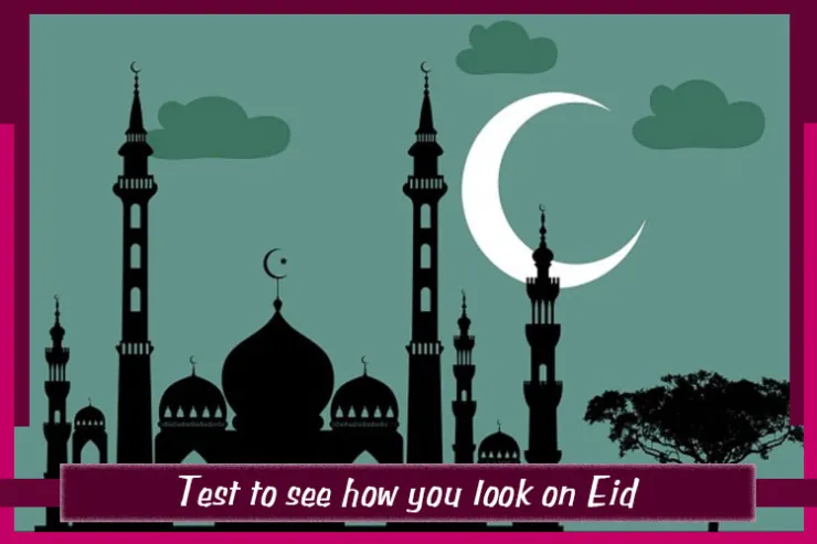 Test to see how you look on Eid