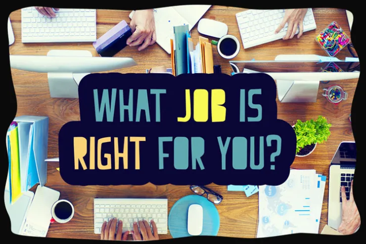 What Job Is right for you ?