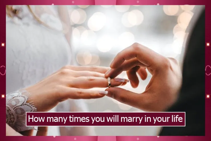 How many times you will marry in your life?