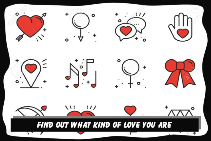 Find out what kind of love you are