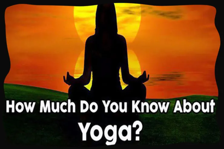 How Much Do You Know About Yoga?