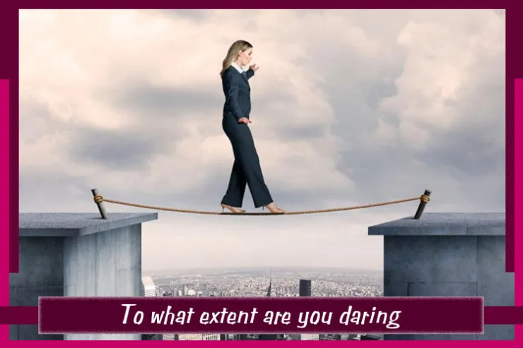 To what extent are you daring?