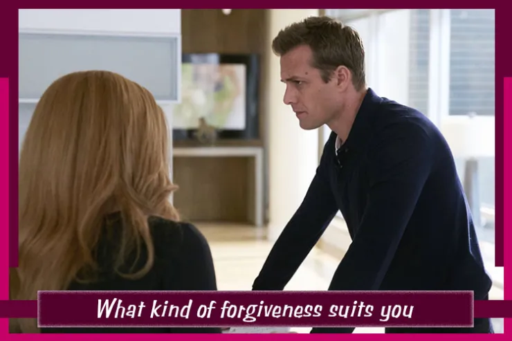 What kind of forgiveness suits you?