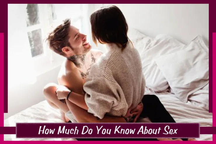 How Much Do You Know About Sex?