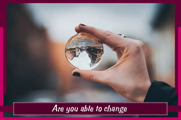 Are you able to change?