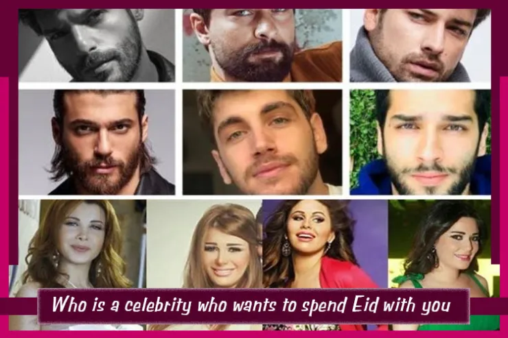 Who is a celebrity who wants to spend Eid with you?