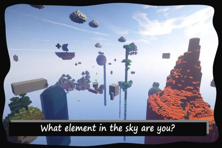 What element in the sky are you?