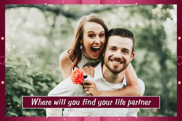 Where will you find your life partner?