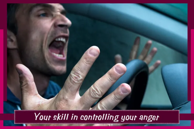 Your skill in controlling your anger