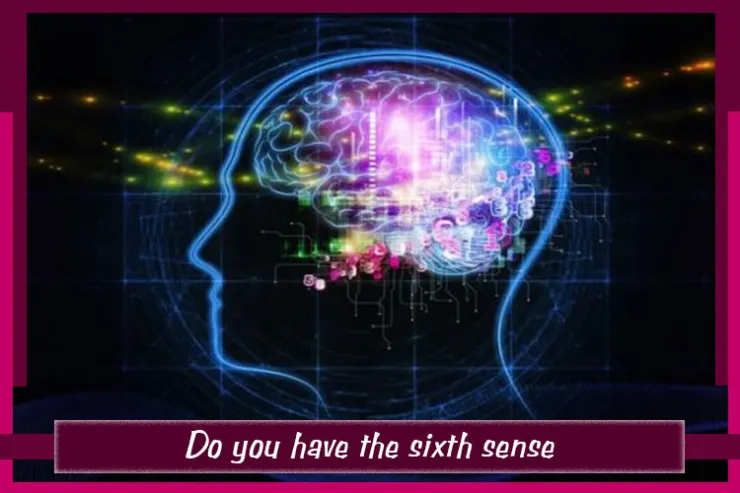 Do you have the sixth sense?