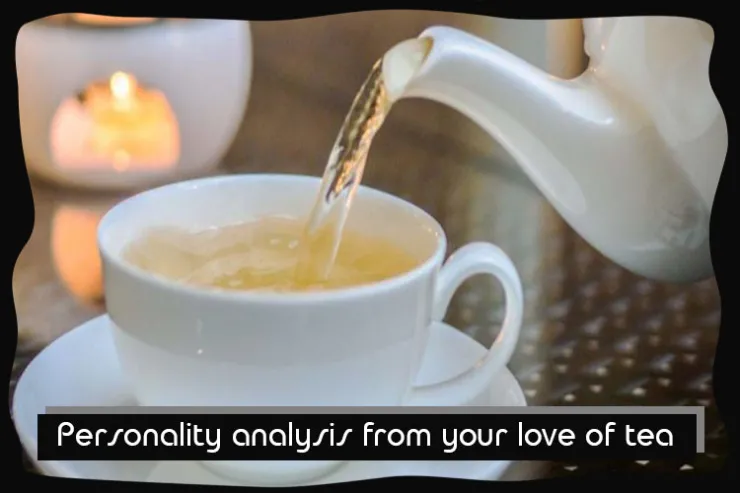 Personality analysis from your love of tea?