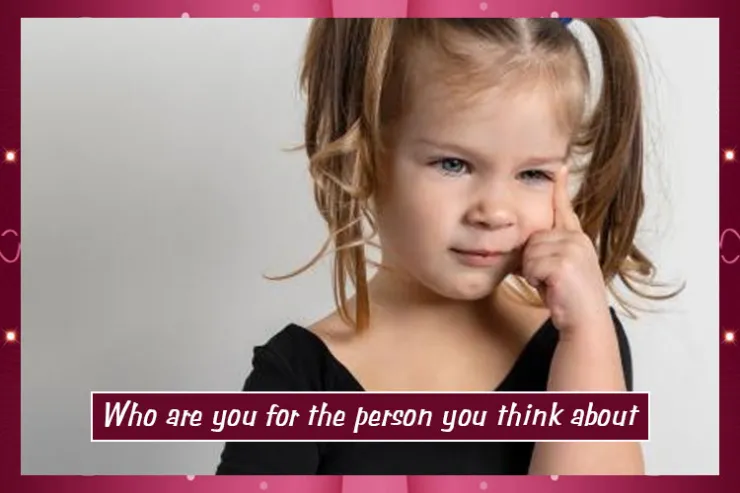Who are you for the person you think about?