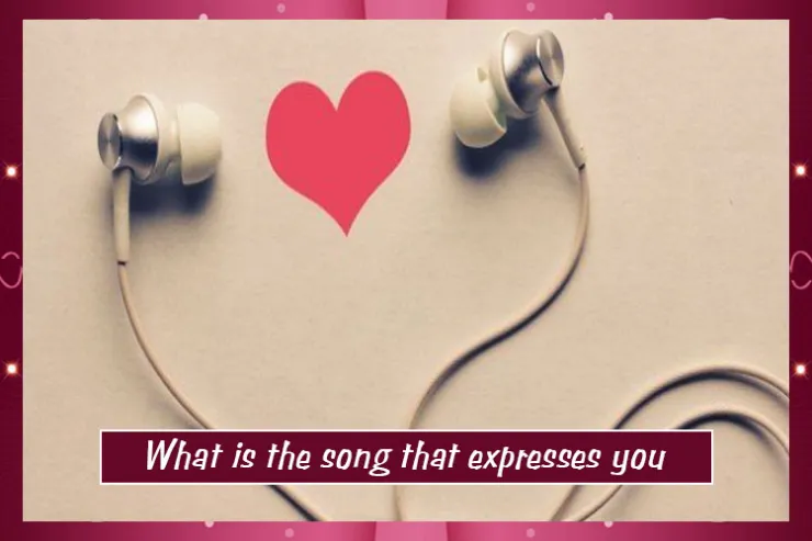 What is the song that expresses you?