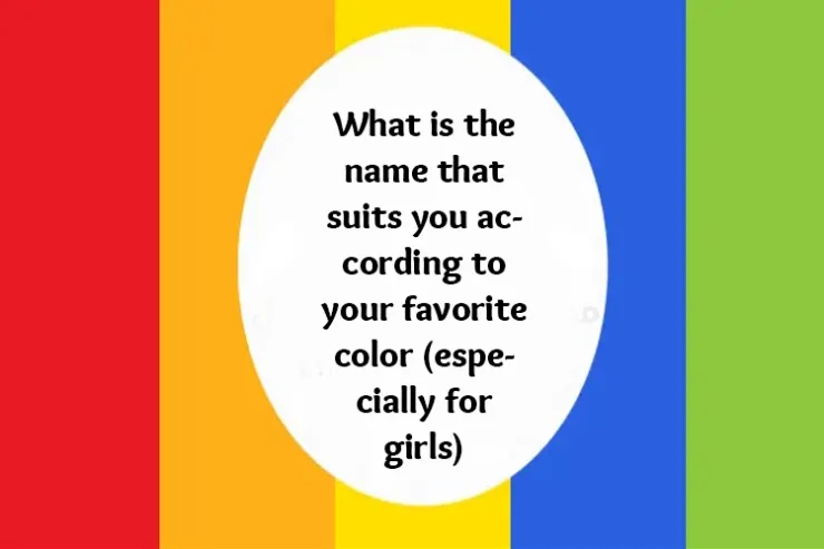 What is the name that suits you through your favorite color (girls)???