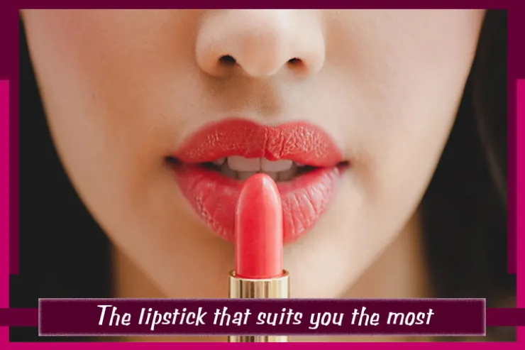 The lipstick that suits you the most?
