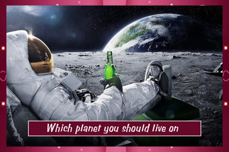Which planet you should live on?