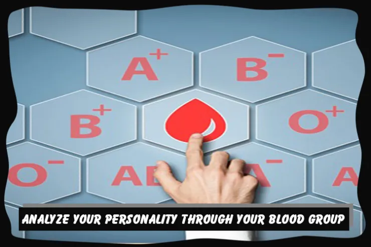 Analyze your personality through your blood group