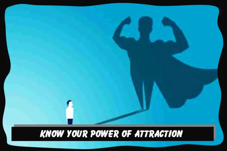 Know your power of attraction