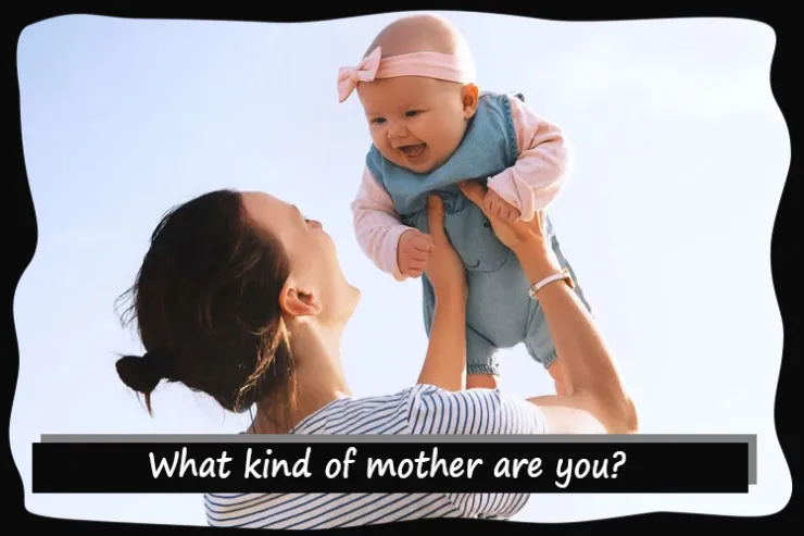What kind of mother are you?