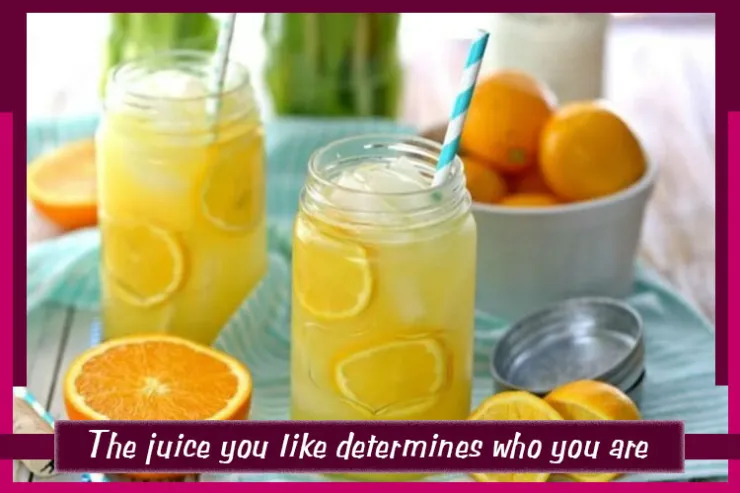 The juice you like determines who you are