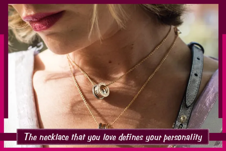 The necklace that you love defines your personality