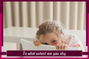 To what extent are you shy?